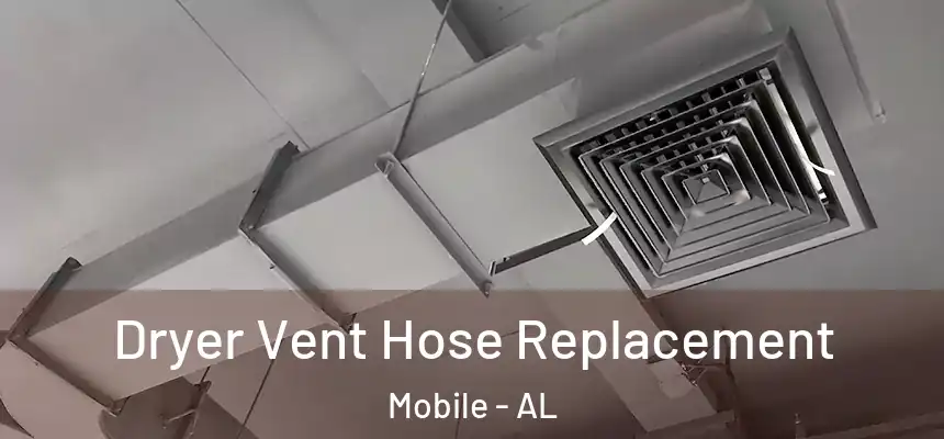  Dryer Vent Hose Replacement Mobile - AL