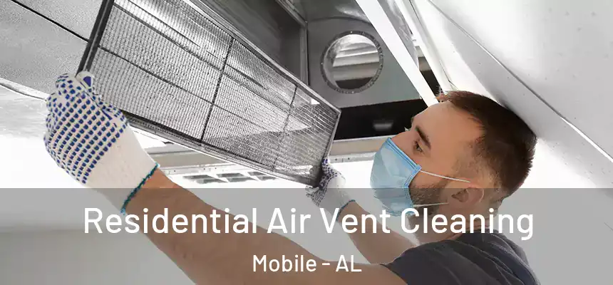  Residential Air Vent Cleaning Mobile - AL